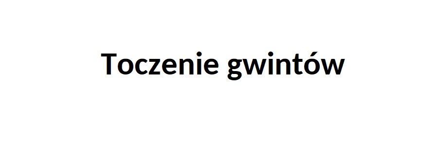 Toczenie gwintów